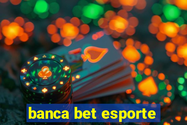 banca bet esporte
